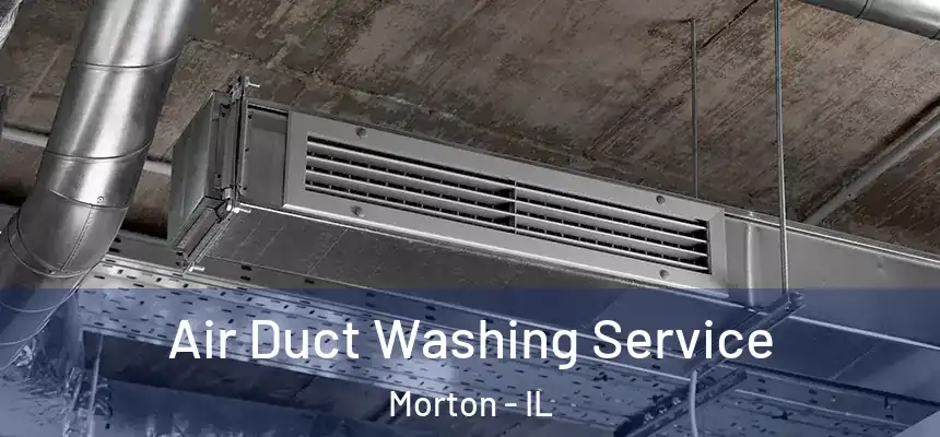 Air Duct Washing Service Morton - IL