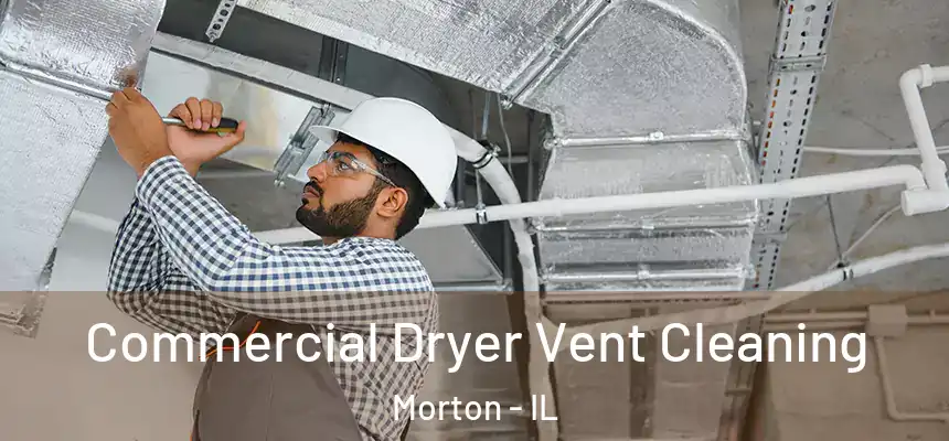  Commercial Dryer Vent Cleaning Morton - IL