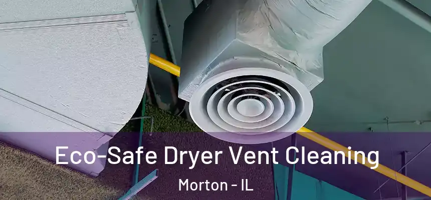  Eco-Safe Dryer Vent Cleaning Morton - IL