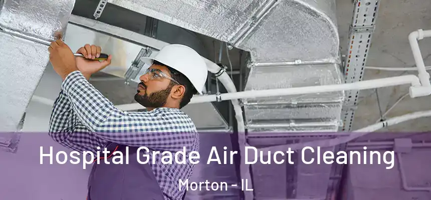  Hospital Grade Air Duct Cleaning Morton - IL