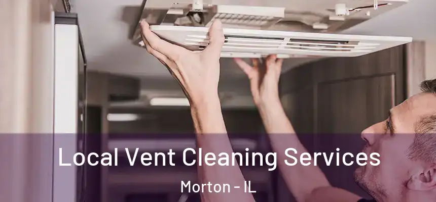  Local Vent Cleaning Services Morton - IL