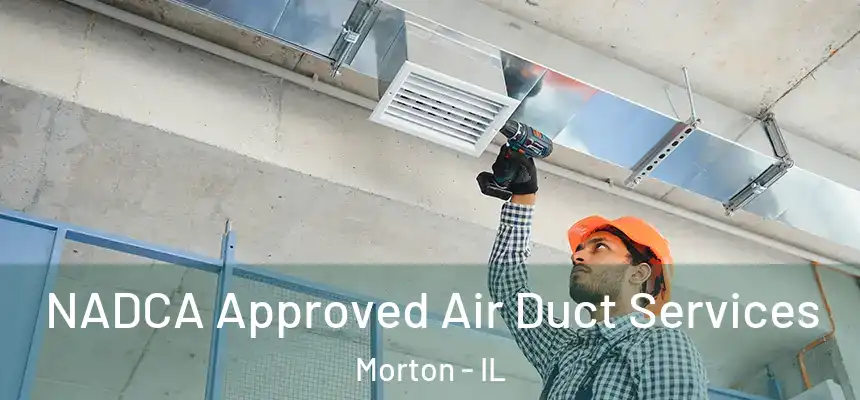  NADCA Approved Air Duct Services Morton - IL