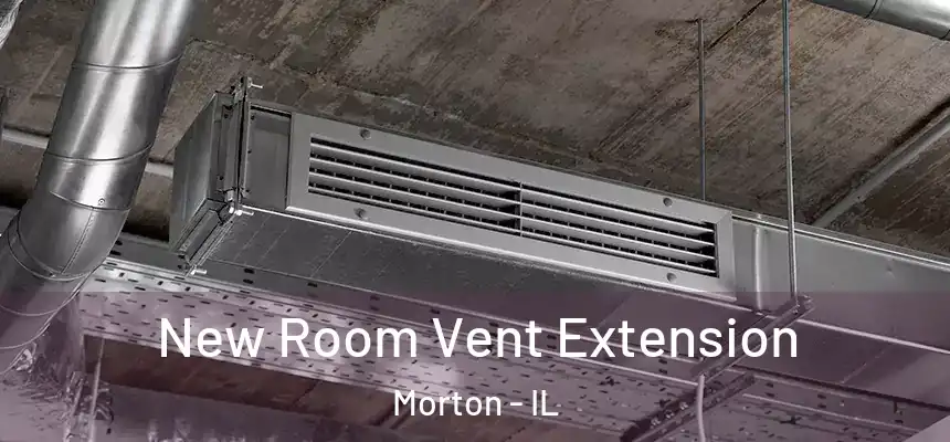  New Room Vent Extension Morton - IL