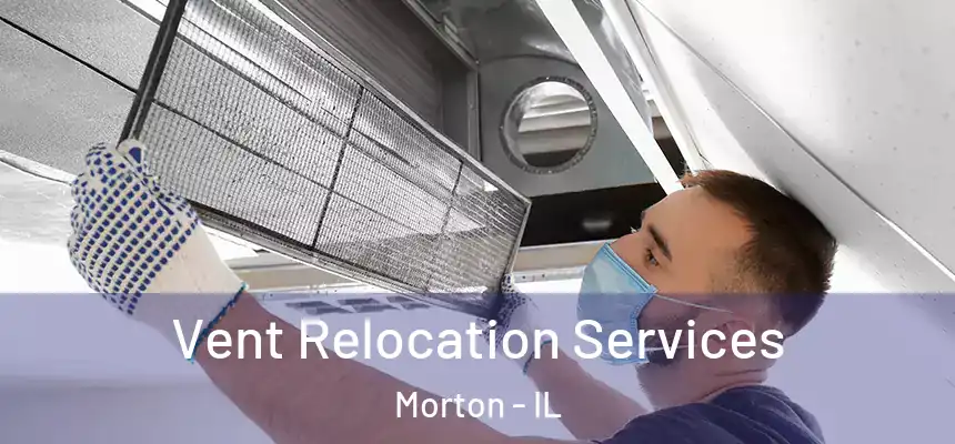  Vent Relocation Services Morton - IL
