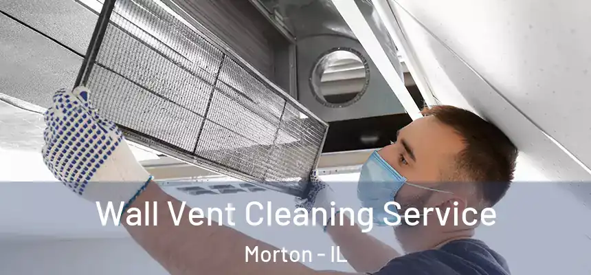 Wall Vent Cleaning Service Morton - IL